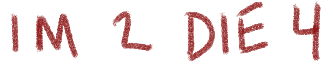 IM 2 DIE 4